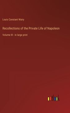 portada Recollections of the Private Life of Napoleon: Volume III - in large print