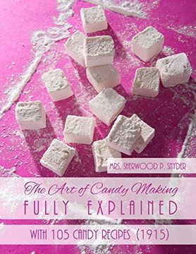 portada The Art of Candy Making Fully Explained: With 105 Candy Recipes