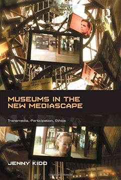 portada Museums in the New Mediascape: Transmedia, Participation, Ethics (Digital Research in the Arts and Humanities)