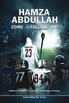 portada Hamza Abdullah: Come Follow Me: A Memoir. The NFL. A Transition. A Challenge. A Change. (Come Follow Me Series)