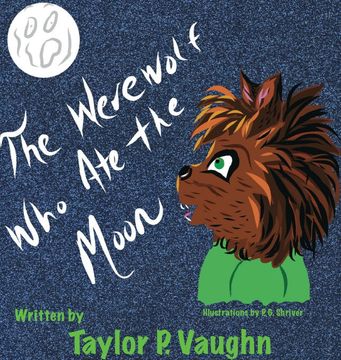 portada The Werewolf who ate the Moon: A Picture Book for Ages 3-6 (Little Monsters) (in English)