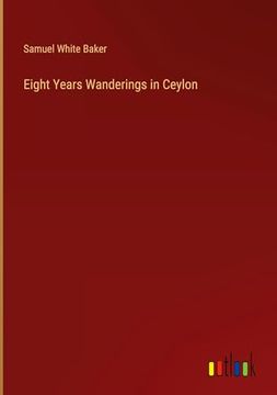 portada Eight Years Wanderings in Ceylon (en Inglés)