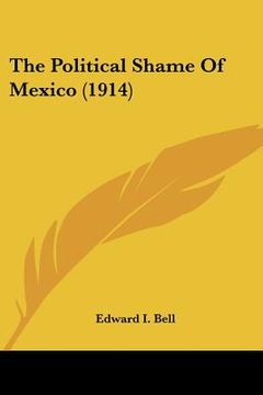 portada the political shame of mexico (1914)