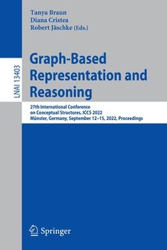 portada Graph-Based Representation and Reasoning: 27th International Conference on Conceptual Structures, Iccs 2022, Münster, Germany, September 12-15, 2022, (en Inglés)