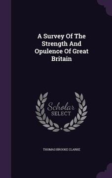 portada A Survey Of The Strength And Opulence Of Great Britain (en Inglés)