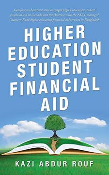 portada Higher Education Student Financial Aid: Compare and Contrast State Managed Higher Education Student Financial aid in Canada and the America With the. Financial aid Services in Bangladesh (in English)