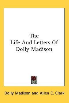 portada the life and letters of dolly madison (en Inglés)