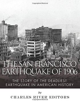 portada The san Francisco Earthquake of 1906: The Story of the Deadliest Earthquake in American History (en Inglés)