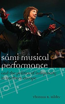 portada Sámi Musical Performance and the Politics of Indigeneity in Northern Europe (Europea: Ethnomusicologies and Modernities) (en Inglés)