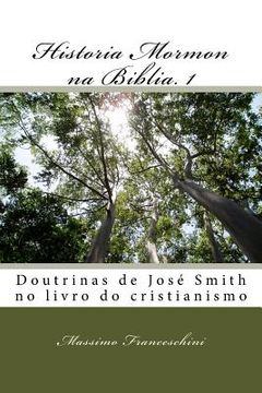 portada Historia Mormon na Biblia. 1: Doutrinas de José Smith no livro do cristianismo (in Portuguese)