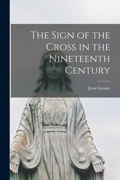 portada The Sign of the Cross in the Nineteenth Century (en Inglés)
