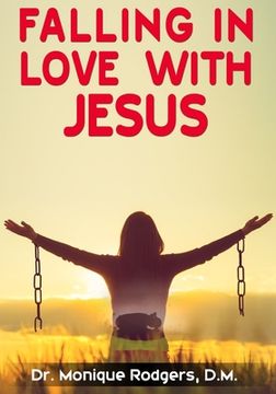 portada Falling in Love with Jesus: Embracing the true power of God's love for my life (en Inglés)