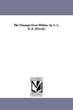 portada the triumph over midian. by a. l. o. e. [pseud.] (en Inglés)