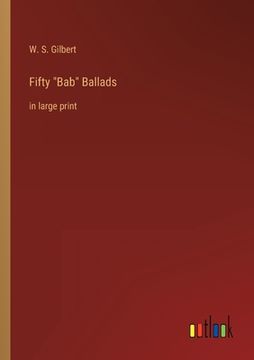 portada Fifty Bab Ballads: in large print 