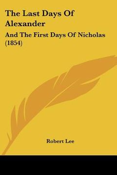 portada the last days of alexander: and the first days of nicholas (1854) (in English)