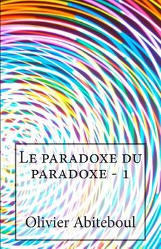 portada Le paradoxe du paradoxe: 1. L'aporétique du paradoxe (en Francés)