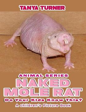 portada NAKED MOLE RATS Do Your Kids Know This?: A Children's Picture Book (en Inglés)