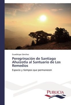 portada Peregrinacion de Santiago Ahuizotla Al Santuario de Los Remedios