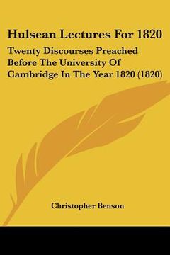 portada hulsean lectures for 1820: twenty discourses preached before the university of cambridge in the year 1820 (1820) (in English)