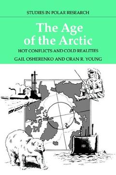 portada The age of the Arctic Paperback: Hot Conflicts and Cold Realities (Studies in Polar Research) (in English)