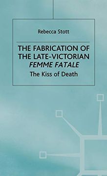 portada The Fabrication of the Late-Victorian Femme Fatale: The Kiss of Death (Women's Studies at York Series) (in English)