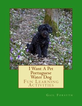 portada I Want A Pet Portuguese Water Dog: Fun Learning Activities