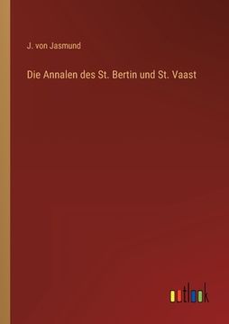 portada Die Annalen des St. Bertin und St. Vaast (en Alemán)