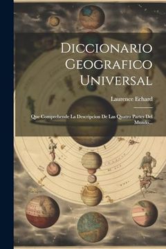 portada Diccionario Geografico Universal: Que Comprehende la Descripcion de las Quatro Partes del Mundo.