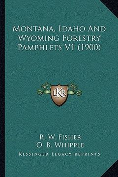 portada montana, idaho and wyoming forestry pamphlets v1 (1900) (en Inglés)