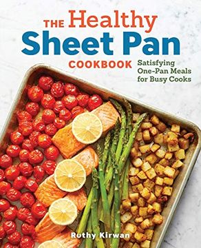 portada The Healthy Sheet pan Cookbook: Satisfying One-Pan Meals for Busy Cooks (en Inglés)