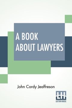 portada A Book About Lawyers: Two Volumes In One. (in English)