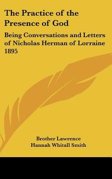 portada the practice of the presence of god: being conversations and letters of nicholas herman of lorraine 1895 (in English)