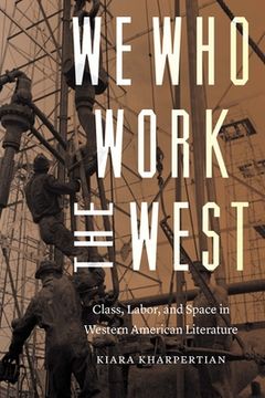portada We Who Work the West: Class, Labor, and Space in Western American Literature (in English)