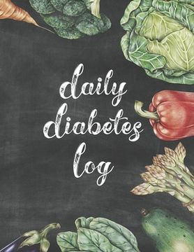 portada Daily Diabetes Log: Simple Weekly Layout For Tracking Glucose Readings - One Year Tracker - Vegetable Illustration Cover Design - BONUS Co (en Inglés)