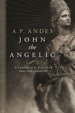 portada John the Angelic: A Chronicle of Pope Joan: 1 (The Latecoming West) (in English)