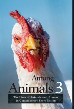 portada Among Animals 3: The Lives of Animals and Humans in Contemporary Short Fiction (en Inglés)