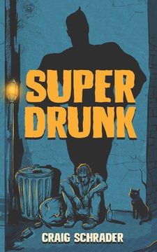 portada SuperDrunk: An Urban Fantasy Anti-Hero Novel [Superhero / Dark Comedy] (en Inglés)