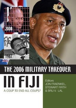 portada The 2006 Military Takeover in Fiji: A Coup to End All Coups?