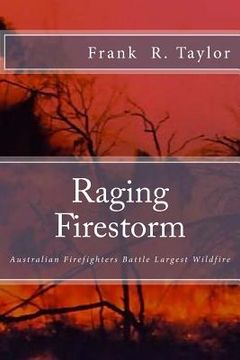 portada Raging Firestorm: Australian Firefighters Battle Largest Wildfire (en Inglés)