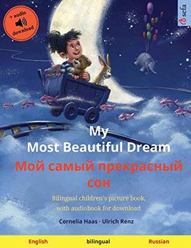 portada My Most Beautiful Dream - мой самый прекрасный сон (English - Russian): Bilingual Children's Picture Book, With Audiobook for Download (Sefa Picture Books in two Languages) 
