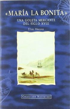 portada María la Bonita: Una Goleta Mercantes del Siglo Xviii (in Spanish)