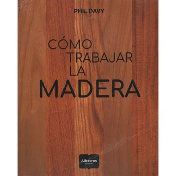 portada Como Trabajar la Madera (in Spanish)