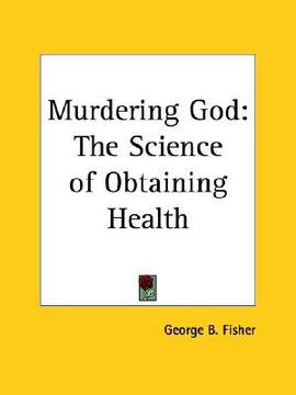 portada murdering god: the science of obtaining health (in English)