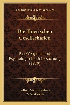 portada Die Thierischen Gesellschaften: Eine Vergleichend-Psychologische Untersuchung (1879) (en Alemán)