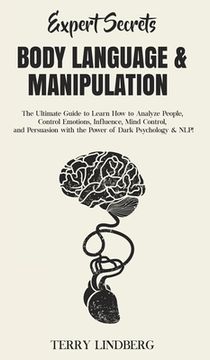 portada Expert Secrets - Body Language & Manipulation: The Ultimate Guide to Learn How to Analyze People, Control Emotions, Influence, Mind Control, and Persu (en Inglés)