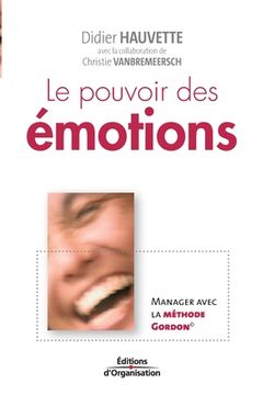 portada Le pouvoir des émotions: Manager avec la méthode Gordon (in French)