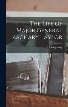 portada The Life of Major General Zachary Taylor (en Inglés)