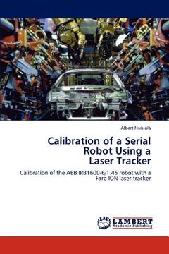 portada calibration of a serial robot using a laser tracker (en Inglés)