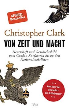 portada Von Zeit und Macht: Herrschaft und Geschichtsbild vom Großen Kurfürsten bis zu den Nationalsozialisten (en Alemán)