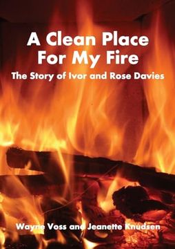 portada A Clean Place for my Fire: The Story of Ivor and Rose Davies (en Inglés)